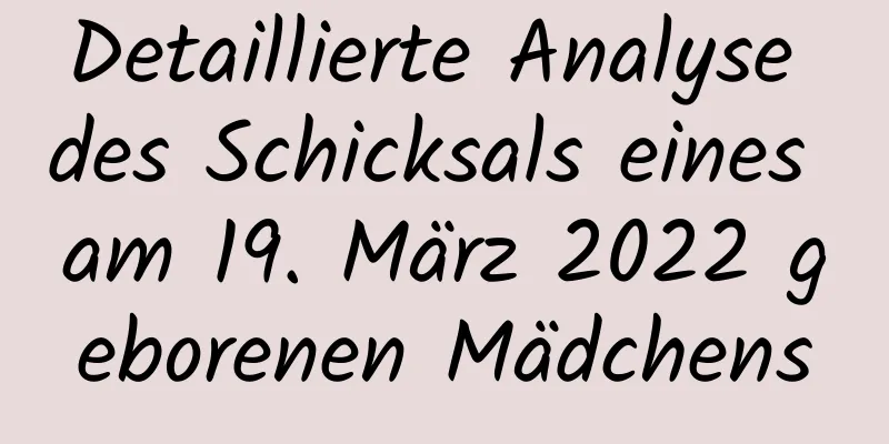 Detaillierte Analyse des Schicksals eines am 19. März 2022 geborenen Mädchens