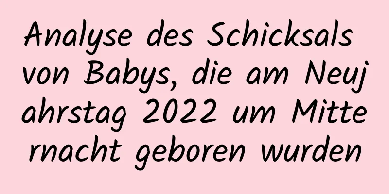 Analyse des Schicksals von Babys, die am Neujahrstag 2022 um Mitternacht geboren wurden