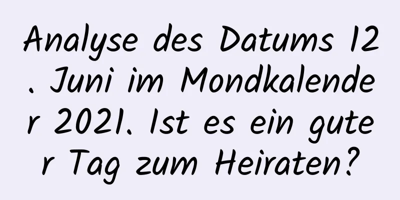 Analyse des Datums 12. Juni im Mondkalender 2021. Ist es ein guter Tag zum Heiraten?