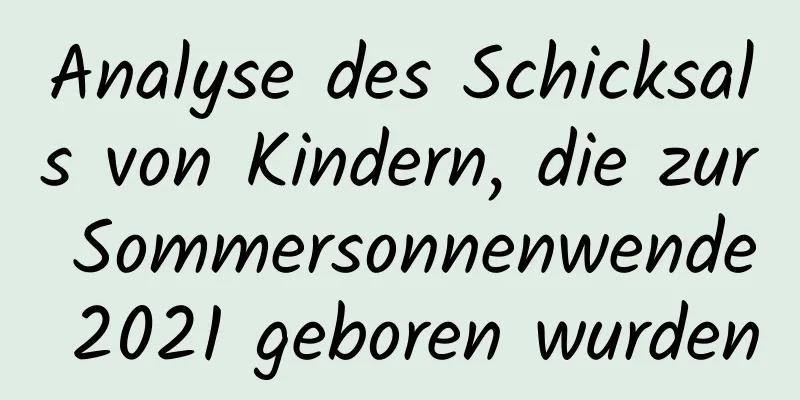 Analyse des Schicksals von Kindern, die zur Sommersonnenwende 2021 geboren wurden