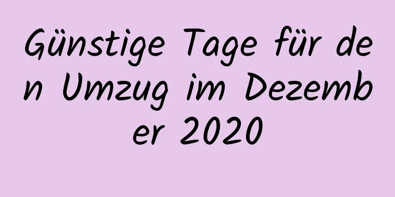 Günstige Tage für den Umzug im Dezember 2020