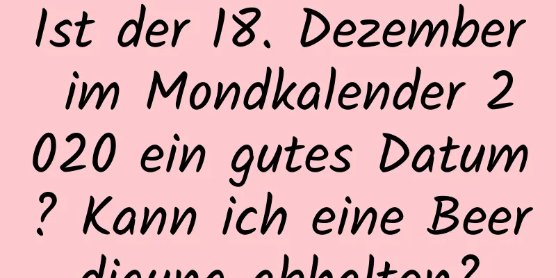 Ist der 18. Dezember im Mondkalender 2020 ein gutes Datum? Kann ich eine Beerdigung abhalten?