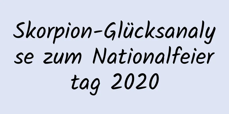 Skorpion-Glücksanalyse zum Nationalfeiertag 2020