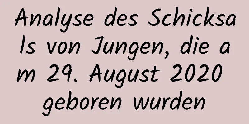 Analyse des Schicksals von Jungen, die am 29. August 2020 geboren wurden