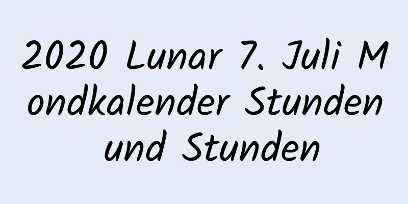2020 Lunar 7. Juli Mondkalender Stunden und Stunden