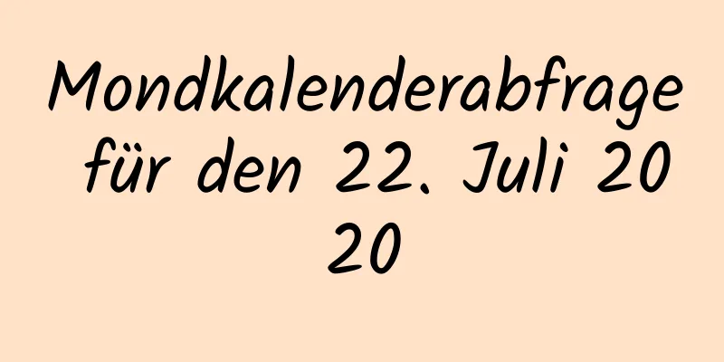 Mondkalenderabfrage für den 22. Juli 2020