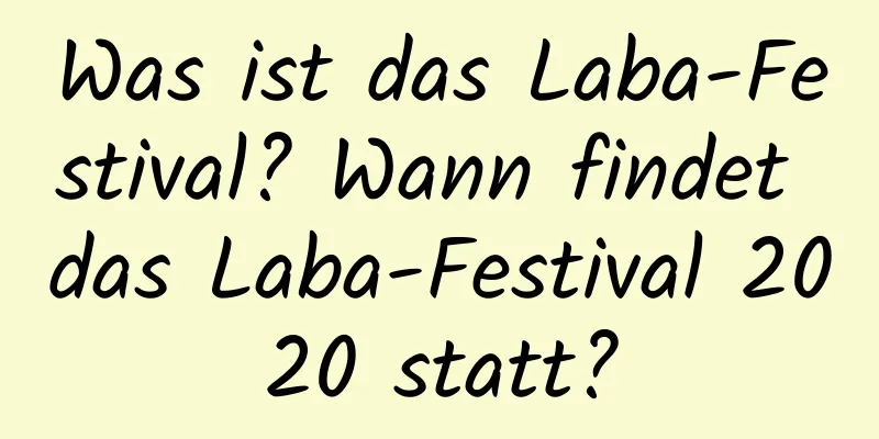 Was ist das Laba-Festival? Wann findet das Laba-Festival 2020 statt?