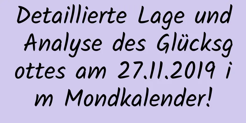 Detaillierte Lage und Analyse des Glücksgottes am 27.11.2019 im Mondkalender!