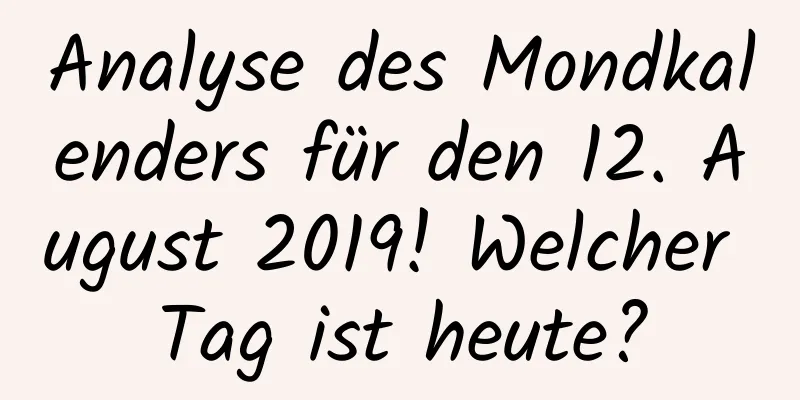 Analyse des Mondkalenders für den 12. August 2019! Welcher Tag ist heute?