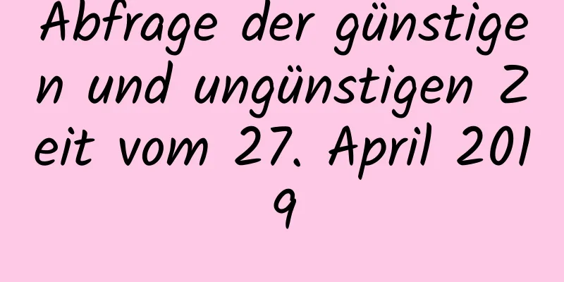 Abfrage der günstigen und ungünstigen Zeit vom 27. April 2019