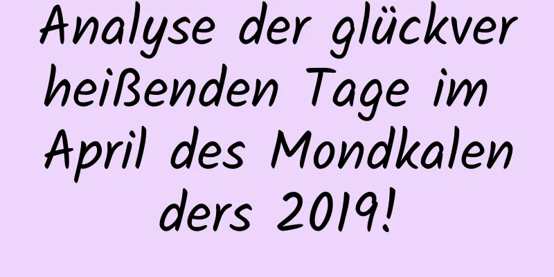 Analyse der glückverheißenden Tage im April des Mondkalenders 2019!
