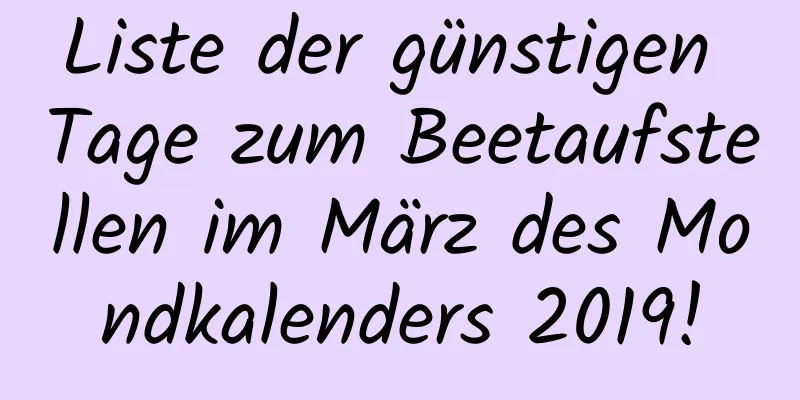 Liste der günstigen Tage zum Beetaufstellen im März des Mondkalenders 2019!