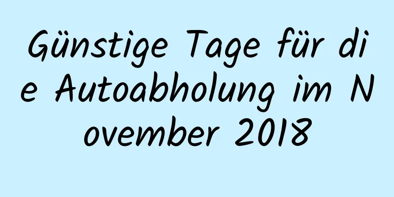 Günstige Tage für die Autoabholung im November 2018