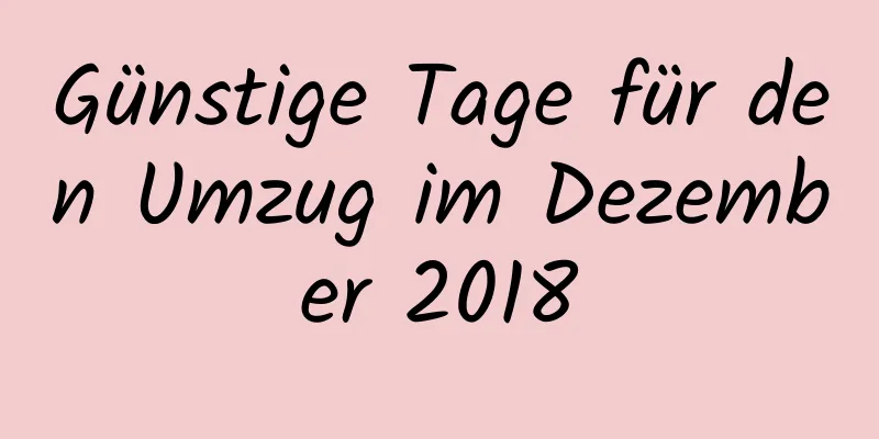 Günstige Tage für den Umzug im Dezember 2018