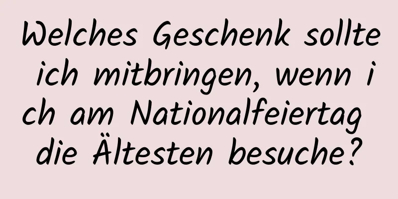 Welches Geschenk sollte ich mitbringen, wenn ich am Nationalfeiertag die Ältesten besuche?