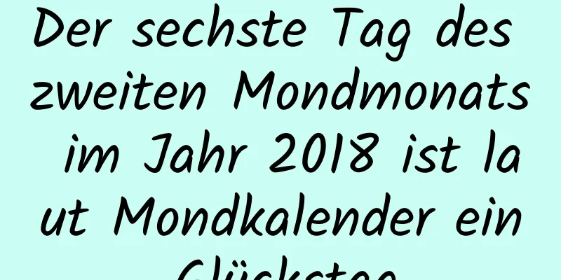 Der sechste Tag des zweiten Mondmonats im Jahr 2018 ist laut Mondkalender ein Glückstag.