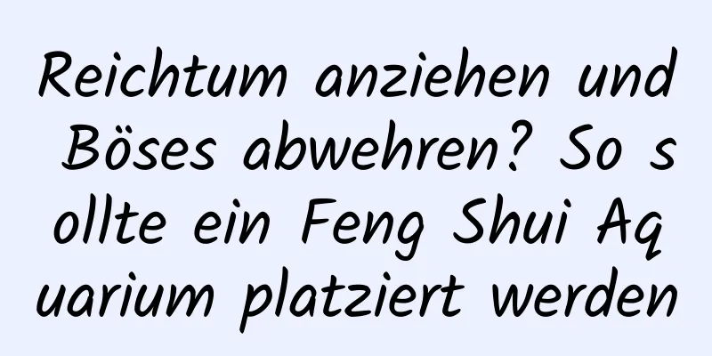 Reichtum anziehen und Böses abwehren? So sollte ein Feng Shui Aquarium platziert werden