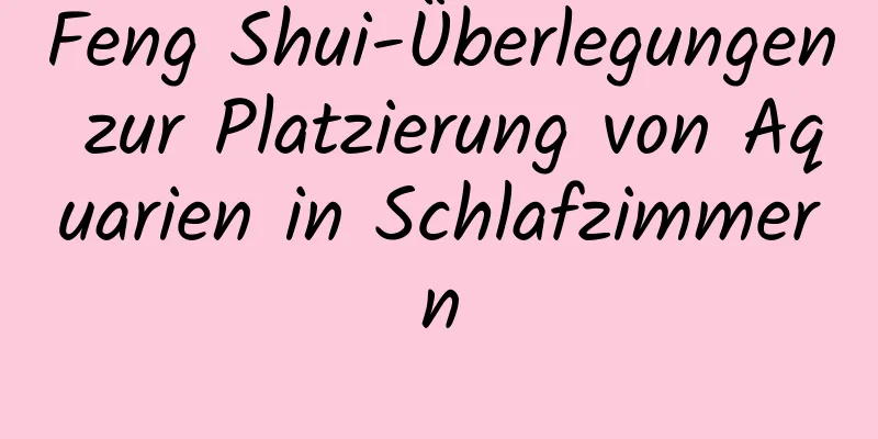 Feng Shui-Überlegungen zur Platzierung von Aquarien in Schlafzimmern